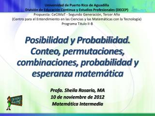 Profa . Sheila Rosario, MA 10 de noviembre de 2012 Matemática Intermedia
