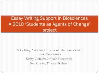 Essay Writing Support in Biosciences A 2010 ‘Students as Agents of Change’ project