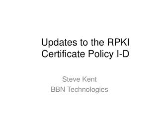 Updates to the RPKI Certificate Policy I-D