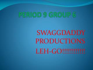 PERIOD 9 GROUP 6