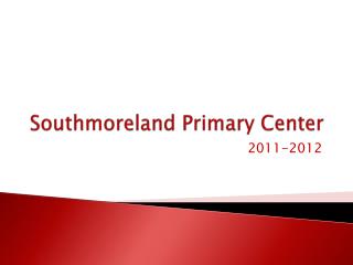 Southmoreland Primary Center