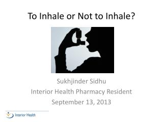 To Inhale or Not to Inhale?