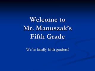 Welcome to Mr. Manuszak’s Fifth Grade