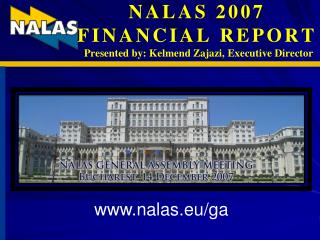 NALAS 2007 FINANCIAL REPORT Presented by: Kelmend Zajazi, Executive Director