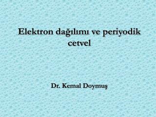 Elektron dağılımı ve periyodik cetvel