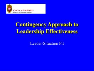 Contingency Approach to Leadership Effectiveness