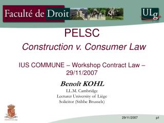 PELSC Construction v. Consumer Law IUS COMMUNE – Workshop Contract Law – 29/11/2007