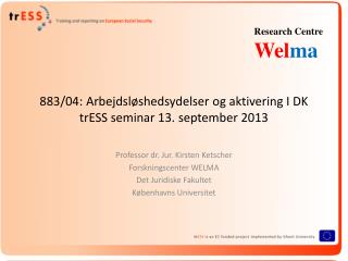 883/04: Arbejdsløshedsydelser og aktivering I DK trESS seminar 13. september 2013