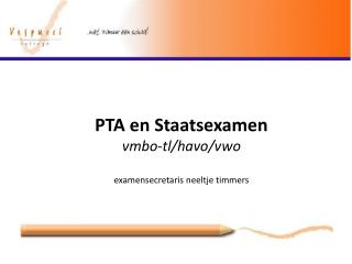 PTA en Staatsexamen vmbo-tl /havo/vwo examensecretaris neeltje timmers