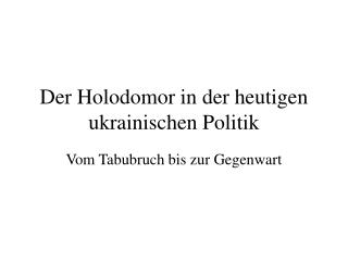 Der Holodomor in der heutigen ukrainischen Politik