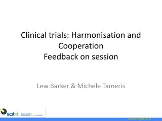 Clinical trials: Harmonisation and Cooperation Feedback on session