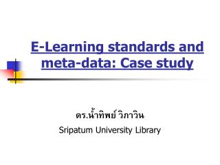 E-Learning standards and meta-data: Case study