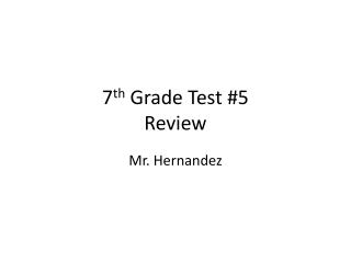 7 th Grade Test #5 Review