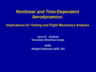 Nonlinear and Time-Dependent Aerodynamics: Implications for Testing and Flight Mechanics Analysis