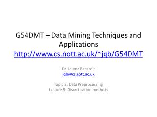 G54DMT – Data Mining Techniques and Applications cs.nott.ac.uk/~jqb/G54DMT
