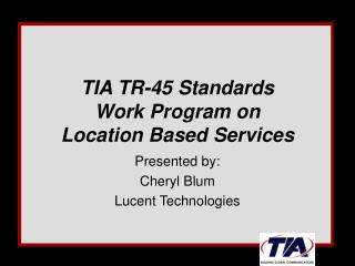 TIA TR-45 Standards Work Program on Location Based Services