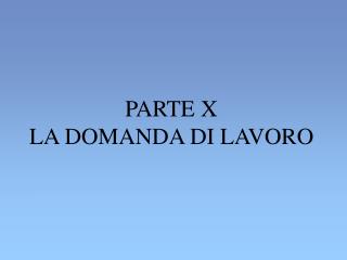 PARTE X LA DOMANDA DI LAVORO