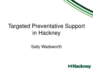 Targeted Preventative Support in Hackney