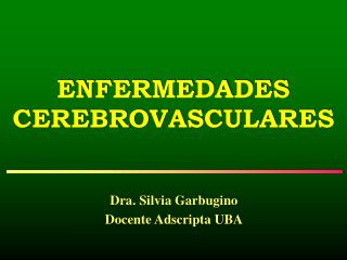 Dra. Silvia Garbugino Docente Adscripta UBA