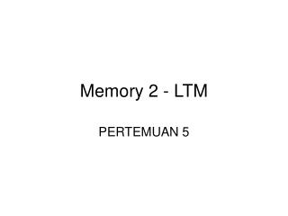 Memory 2 - LTM