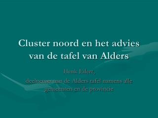 Cluster noord en het advies van de tafel van Alders