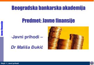 Beogradska bankarska akademija Predmet: J avne finansije