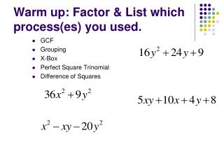 Warm up: Factor &amp; List which process(es) you used.