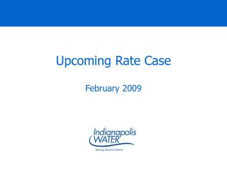 Upcoming Rate Case February 2009