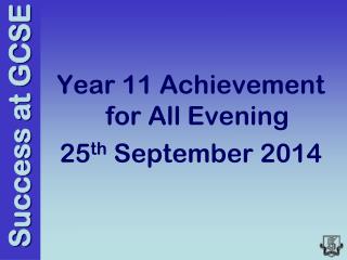 Year 11 Achievement for All Evening 25 th September 2014