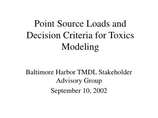 Point Source Loads and Decision Criteria for Toxics Modeling