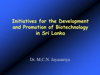 Initiatives for the Development and Promotion of Biotechnology in Sri Lanka