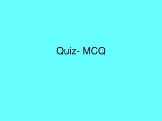 Quiz- MCQ