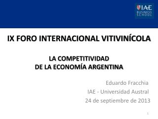 IX FORO INTERNACIONAL VITIVINÍCOLA LA COMPETITIVIDAD DE LA ECONOMÍA ARGENTINA