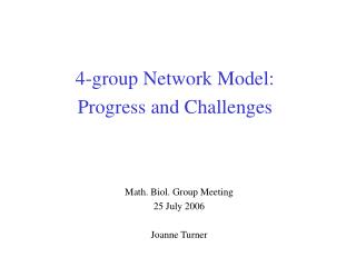 Math. Biol. Group Meeting 25 July 2006 Joanne Turner