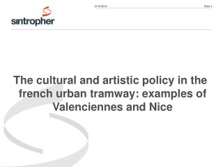 The cultural and artistic policy in the french urban tramway: examples of Valenciennes and Nice