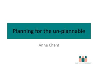 Planning for the un-plannable