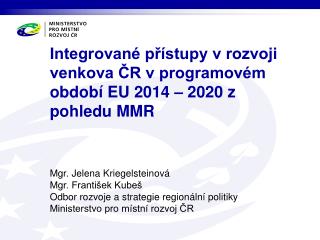 Integrované přístupy v rozvoji venkova ČR v programovém období EU 2014 – 2020 z pohledu MMR
