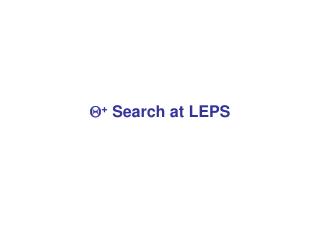 Q + Search at LEPS