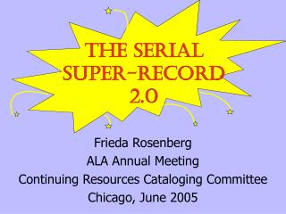 Frieda Rosenberg ALA Annual Meeting Continuing Resources Cataloging Committee Chicago, June 2005