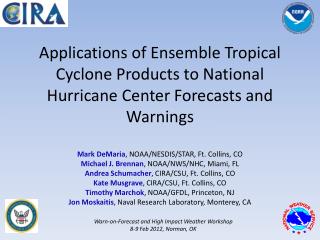 Mark DeMaria , NOAA/NESDIS/STAR, Ft. Collins, CO Michael J. Brennan , NOAA/NWS/NHC, Miami, FL