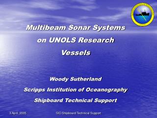 Multibeam Sonar Systems on UNOLS Research Vessels Woody Sutherland