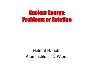 Nuclear Energy: Problems or Solution