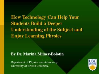 By Dr. Marina Milner-Bolotin Department of Physics and Astronomy University of British Columbia