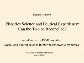 Fisheries Science and Political Expediency: Can the Two be Reconciled?