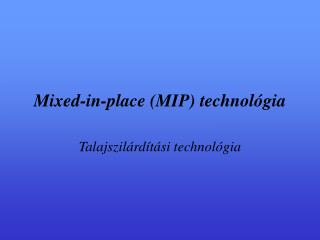 Mixed-in-place (MIP) technológia