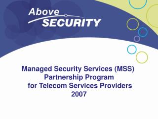 Managed Security Services (MSS) Partnership Program for Telecom Services Providers 2007