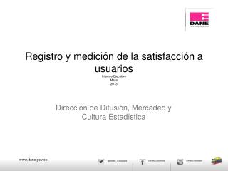 Registro y medición de la satisfacción a usuarios Informe Ejecutivo Mayo 2013