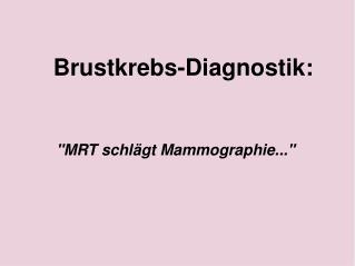 Brustkrebs-Diagnostik: &quot;MRT schlägt Mammographie...&quot;