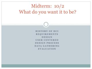 Midterm: 10/2 What do you want it to be?