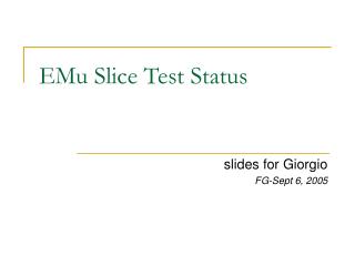 EMu Slice Test Status